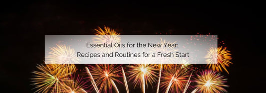 Essential Oils for the New Year: Recipes and Routines