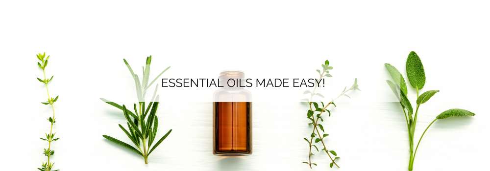 Essential Oils Made Easy!