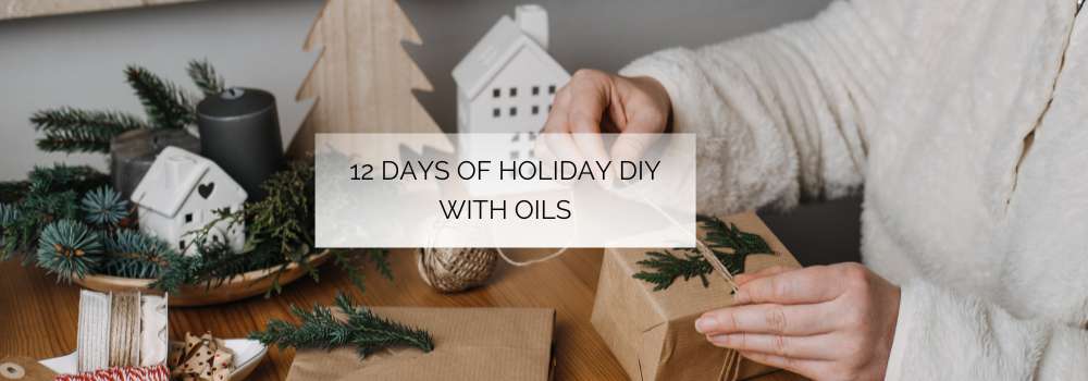 12 Days of Holiday DIY with Oils
