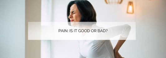 Pain: Is it Good or Bad?