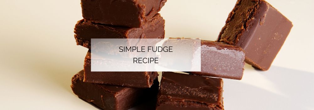Simple Fudge Recipe