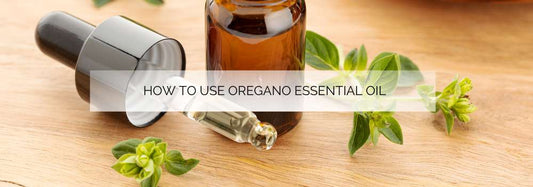 How to Use Oregano Essential Oil